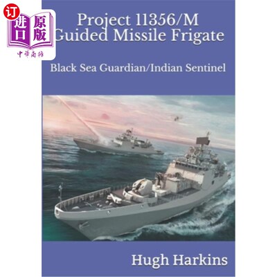 海外直订Project 11356/M Guided Missile Frigate: Black Sea Guardian/Indian Sentinel 11356/M导弹护卫舰:黑海守护者/印