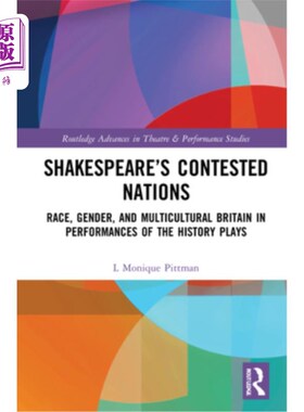 海外直订Shakespeare's Contested Nations: Race, Gender, and Multicultural Britain in Perf 莎士比亚的《有争议的国家: