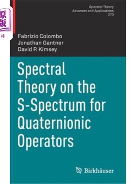 海外直订Spectral Theory on the S-Spectrum for Quaternionic Operators 四元数算符S谱的谱理论