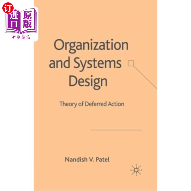 海外直订Organization and Systems Design: Theory of Deferred Action 组织与系统设计:延迟行为理论