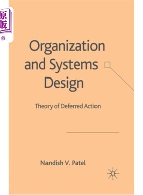 海外直订Organization and Systems Design: Theory of Deferred Action 组织与系统设计:延迟行为理论