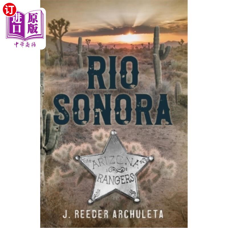 海外直订Rio Sonora: A Story of the Arizona Rangers 里奥·索诺拉:亚利桑那游骑兵队的故事