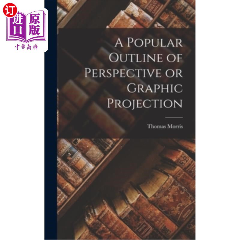 海外直订A Popular Outline of Perspective or Graphic Projection 透视或图形投影的流行大纲