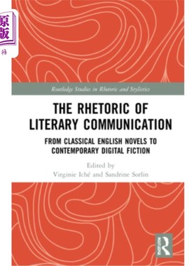 海外直订The Rhetoric of Literary Communication: From Classical English Novels to Contemp 文学传播的修辞学:从古典英