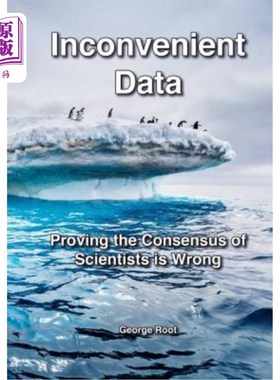 海外直订Inconvenient Data: Proving the Consensus of Scientists is Wrong 不方便的数据：证明科学家的共识是错误的