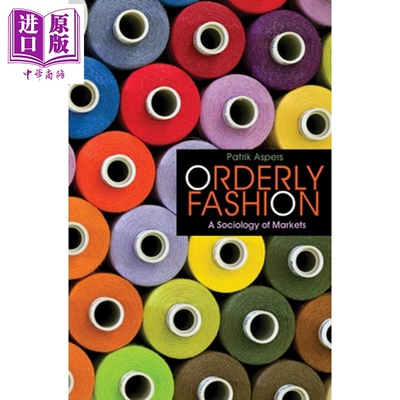 预售 有序的时尚 市场社会学 Orderly Fashion A Sociology of Markets 英文原版 Patrik Aspers【中商原版】