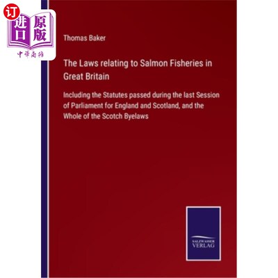 海外直订The Laws relating to Salmon Fisheries in Great Britain: Including the Statutes p 英国有关鲑鱼渔业的法律:包