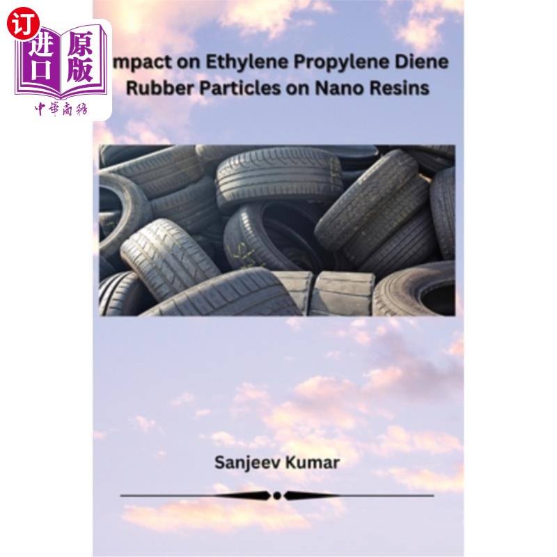 海外直订Impact on Ethylene Propylene Diene Rubber Particles on Nano Resins 乙烯丙二烯橡胶颗粒对纳米树脂的影响