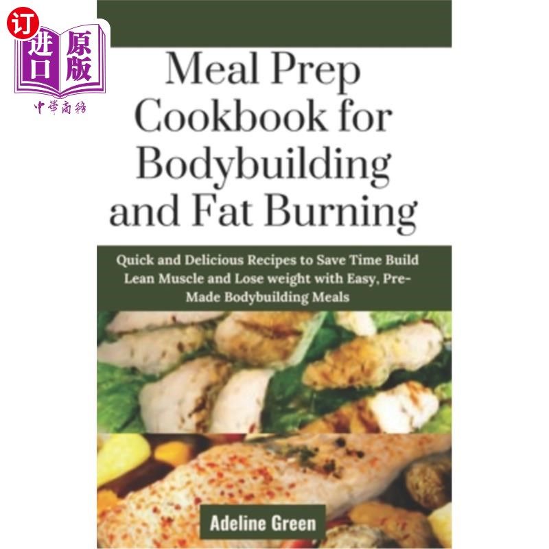 海外直订医药图书Meal Prep Cookbook for Bodybuilding and Fat Burning: Quick and Delicious Recipes 膳食准备食谱为健美