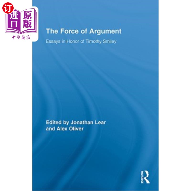 海外直订The Force of Argument: Essays in Honor of Timothy Smiley 争论的力量:提摩太·斯迈利的论文