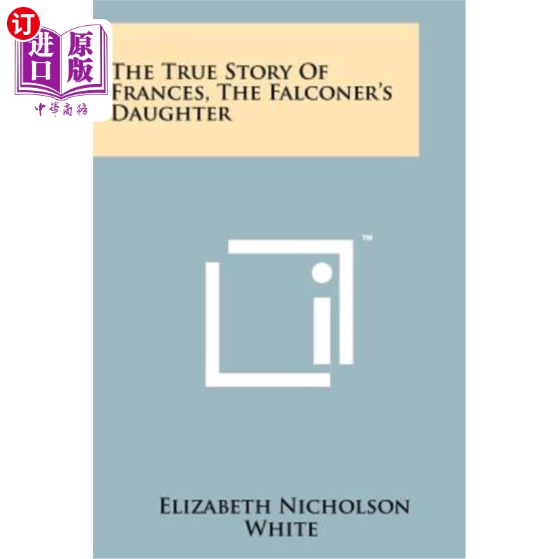 海外直订The True Story of Frances, the Falconer's Daughter 法兰西的真实故事，猎鹰的女儿