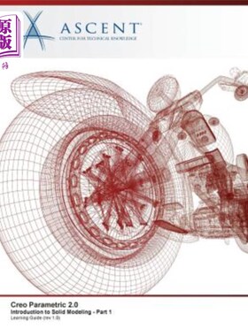 海外直订Creo Parametric 2.0: Introduction to Solid Modeling - Part 1 Creo参数化2.0:实体建模介绍-1部分