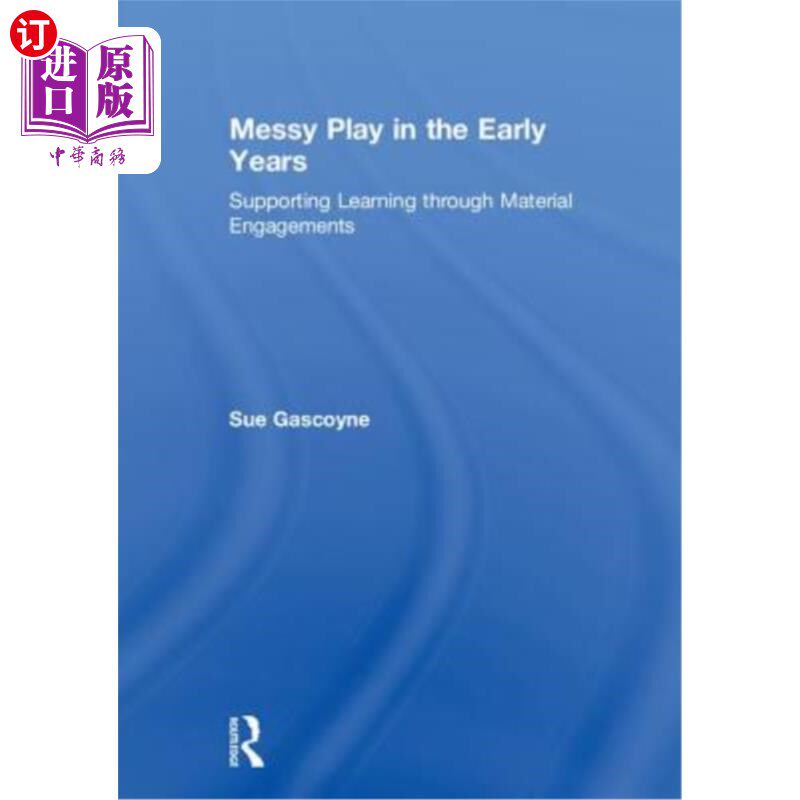 海外直订Messy Play in the Early Years: Supporting Learning Through Material Engagements 早期混乱的游戏:通过物质参与