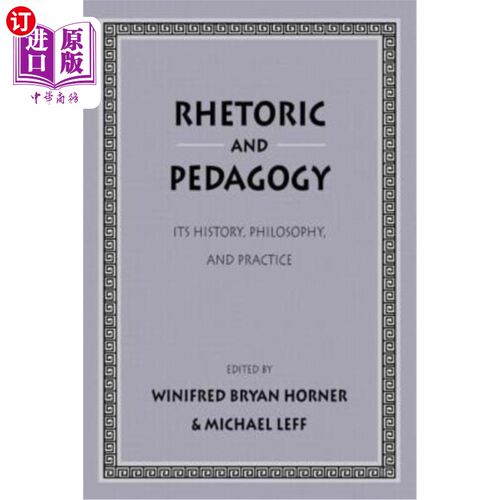 海外直订Rhetoric and Pedagogy: Its History, Philosophy, and Practice: Essays in Honor of 修辞学与教育学:它的历史、