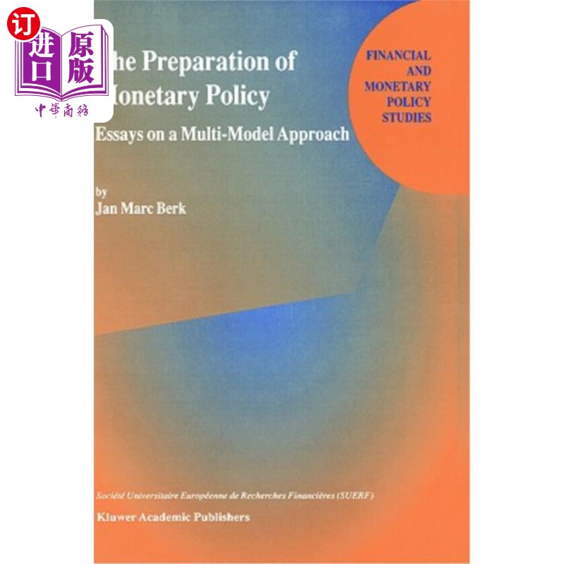 海外直订The Preparation of Monetary Policy: Essays on a Multi-Model Approach 货币政策的准备:关于多模型方法的论文