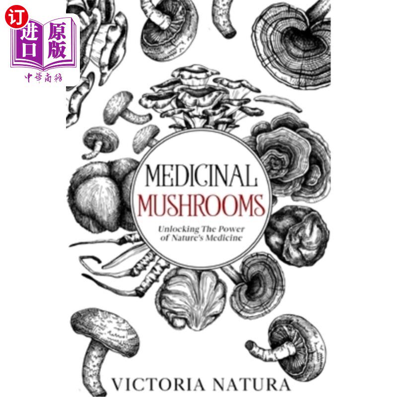 海外直订医药图书Medicinal Mushrooms: Unlocking The Power of Nature's Medicine 药用蘑菇:释放自然药物的力量