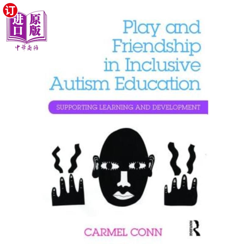 海外直订Play and Friendship in Inclusive Autism Education: Supporting Learning and Devel 包容性自闭症教育中的游戏和
