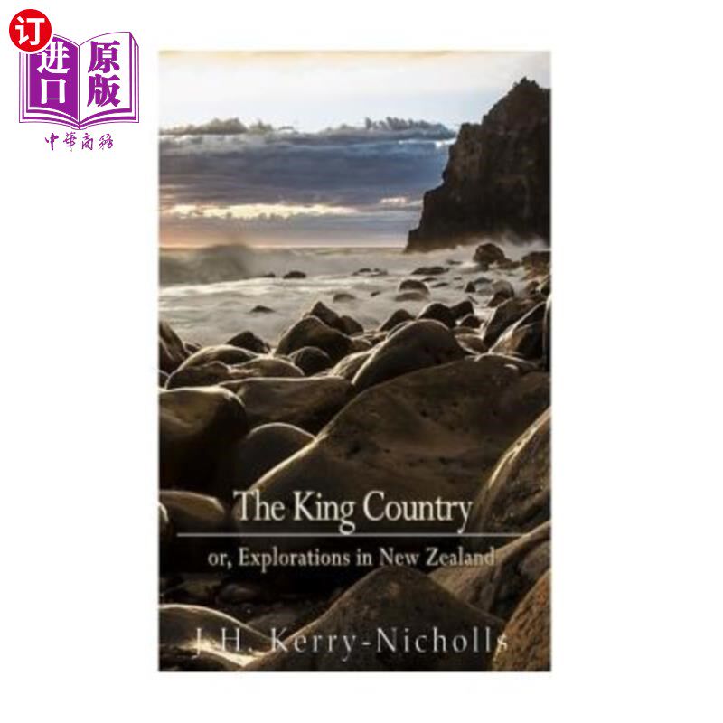 海外直订The King Country; or, Explorations in New Zealand 国王;或者，新西兰探险