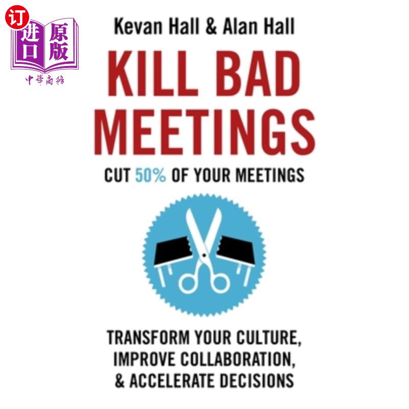 海外直订Kill Bad Meetings: Transform Your Culture, Improve Collaboration, & Accelerate D 消除糟糕的会议:改变你的文