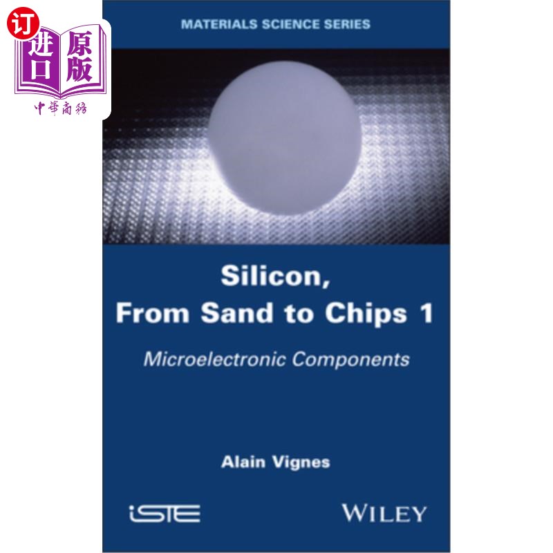 海外直订Silicon, from Sand to Chips, Volume 1: Microelectronic Components 硅，从沙子到芯片，卷1：微电子元件