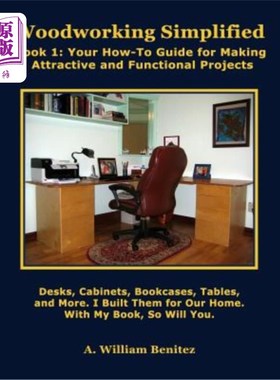 海外直订Woodworking Simplified: Book 1: Your How-To Guide For Making Beautiful and Funct 简化:第1册:制作漂亮和功能
