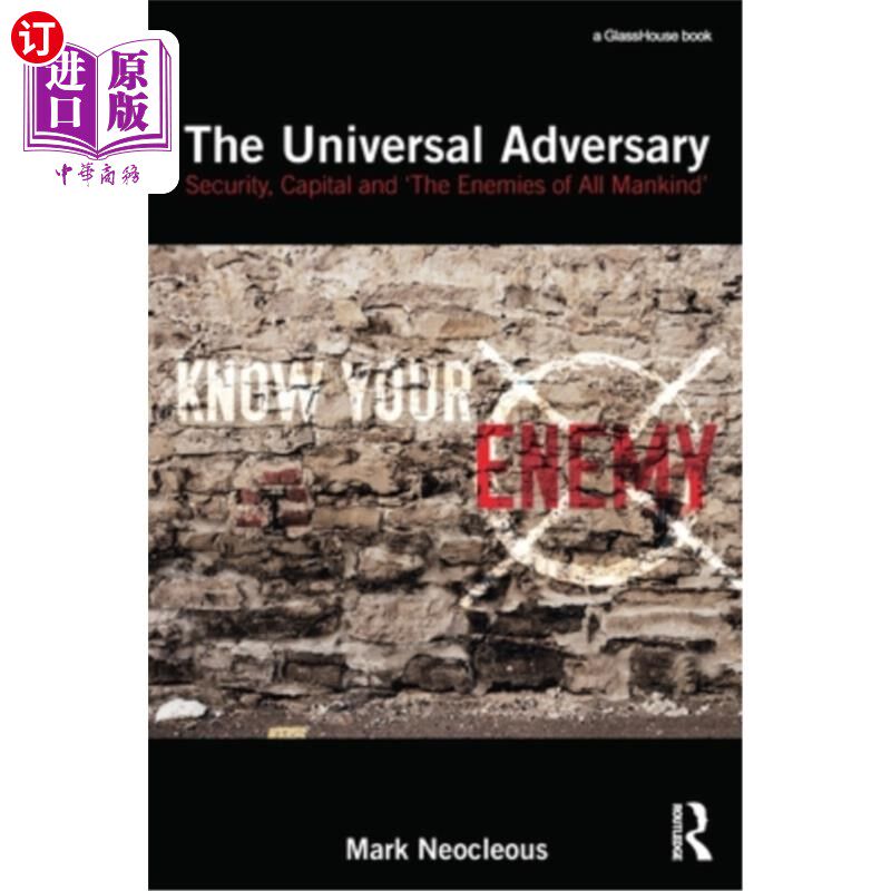海外直订The Universal Adversary: Security, Capital and 'The Enemies of All Mankind' 普遍的对手:安全、资本和“全人类