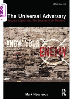 海外直订The Universal Adversary: Security, Capital and 'The Enemies of All Mankind' 普遍的对手:安全、资本和“全人类