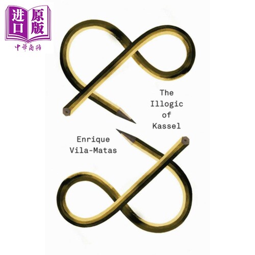 现货 卡塞尔不欢迎逻辑 豆瓣高分 英文原版 The Illogic of Kassel Enrique Vila-Matas Anne McLean Anna Milsom【中商原版】