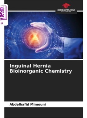 海外直订Inguinal Hernia Bioinorganic Chemistry 腹股沟疝生物无机化学