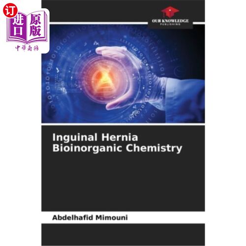 海外直订Inguinal Hernia Bioinorganic Chemistry 腹股沟疝生物无机化学