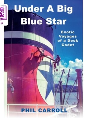 海外直订Under A Big Blue Star: Exotic Voyages of a Deck Cadet 在一颗蓝色的大星下:一名甲板学员的异国之旅