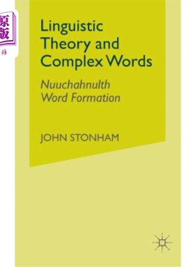 海外直订Linguistic Theory and Complex Words: Nuuchahnulth Word Formation 语言理论与复合词：努恰努尔特构词法
