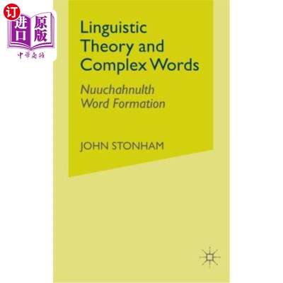 海外直订Linguistic Theory and Complex Words: Nuuchahnulth Word Formation 语言理论与复合词：努恰努尔特构词法