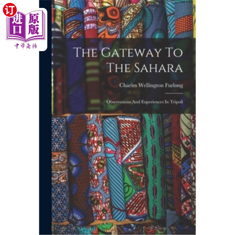 海外直订The Gateway To The Sahara: Observations And Experiences In Tripoli 通往撒哈拉沙漠的大门:在的黎波里的观察和
