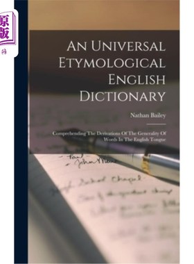 海外直订An Universal Etymological English Dictionary: Comprehending The Derivations Of T 一本通用词源英语词典:理解
