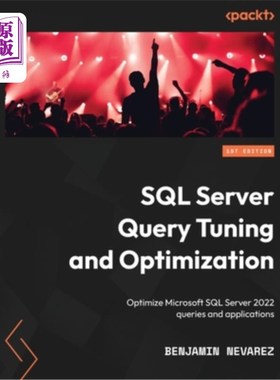 海外直订SQL Server Query Tuning and Optimization: Optimize Microsoft SQL Server 2022 que SQL Server