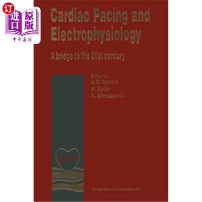海外直订医药图书Cardiac Pacing and Electrophysiology: A Bridge to the 21st Century 心脏起搏和电生理学：通往21世纪的桥梁