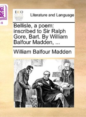 海外直订Bellisle, a Poem: Inscribed to Sir Ralph Gore, Bart. by William Balfour Madden,  贝莱尔，一首诗:献给拉尔夫·