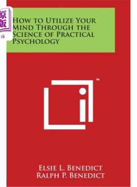 海外直订How to Utilize Your Mind Through the Science of Practical Psychology 如何通过实践心理学来运用你的思维