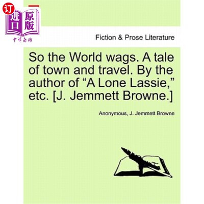 海外直订So the World Wags. a Tale of Town and Travel. by the Author of 