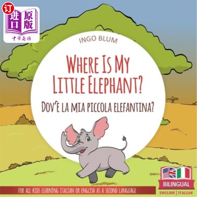 海外直订Where Is My Little Elephant? - Dov'è la mia piccola elefantina?: Bilingual Child 我的小象呢？-米娅·皮科拉·
