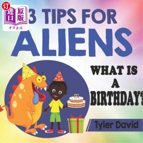 海外直订3 Tips For Aliens: What is a Birthday? 给外星人的三个建议：什么是生日？