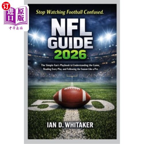 海外直订NFL Guide 2026: The Simple Fan's Playbook to Understanding the Game, Reading Eve NFL指南2026：