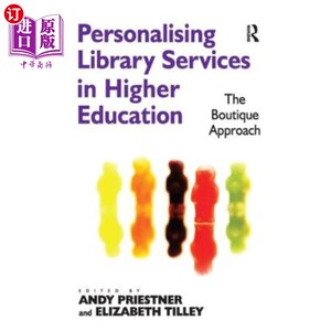 海外直订Personalising Library Services in Higher Education: The Boutique Approach 高等教育图书馆个性化服务:精品方法