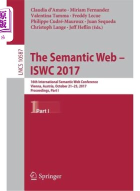 海外直订The Semantic Web - Iswc 2017: 16th International Semantic Web Conference, Vienna 语义网- Iswc 2017: