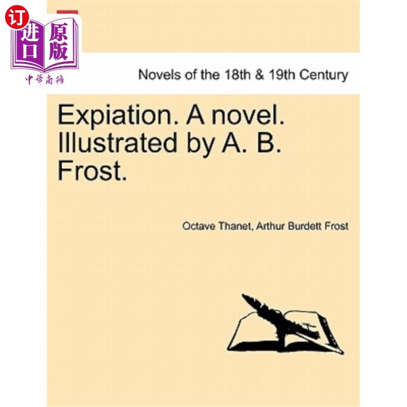 海外直订expiation. a novel. illustrated by a. b. frost. 赎罪.