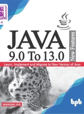 海外直订JAVA 9.0 To 13.0 New Features: Learn, Implement and Migrate to New Version of Ja JAVA 9.0到1