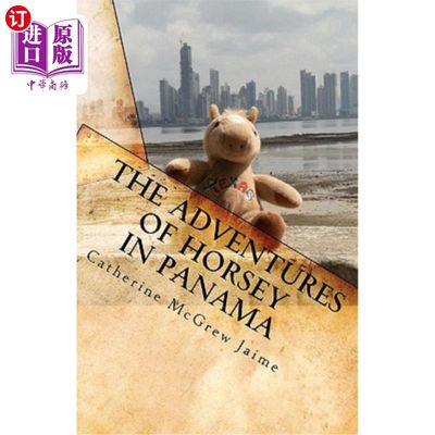 海外直订The Adventures of Horsey in Panama: Book 1 in the Horsey and Friends Series 《巴拿马霍尔西历险记：霍尔西与