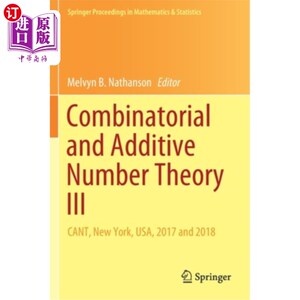 海外直订Combinatorial and Additive Number Theory III: Cant, New York, Usa, 2017 and 2018 组合加性数论III:美国纽约，
