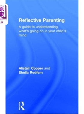 海外直订Reflective Parenting: A Guide to Understanding What's Going on in Your Child's M 反思式育儿:了解孩子的想法